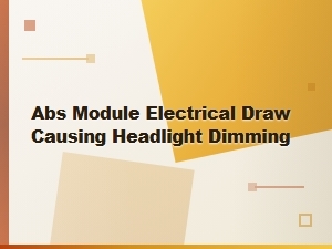 Electrical Draw From Abs Module Dims Headlights