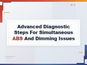 Diagnostic Procedures for Combined Abs and Dimming Problems
