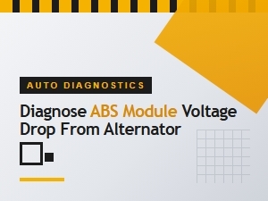 Diagnosing an Abs Module Voltage Drop From the Alternator