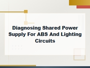 Diagnosing Shared Abs and Lighting Power Supplies
