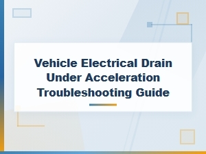 Troubleshooting Electrical Drain During Vehicle Acceleration