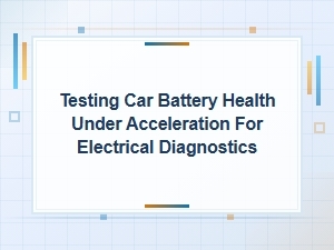 Testing Battery Health Under Vehicle Acceleration