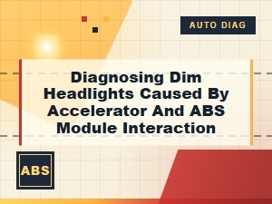 Diagnosing Dim Headlights From Accelerator and Abs Interaction